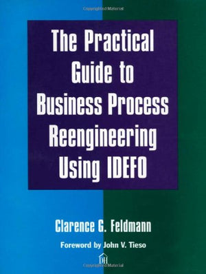 The Practical Guide To Business Process Reengineering Using Idefo,Used