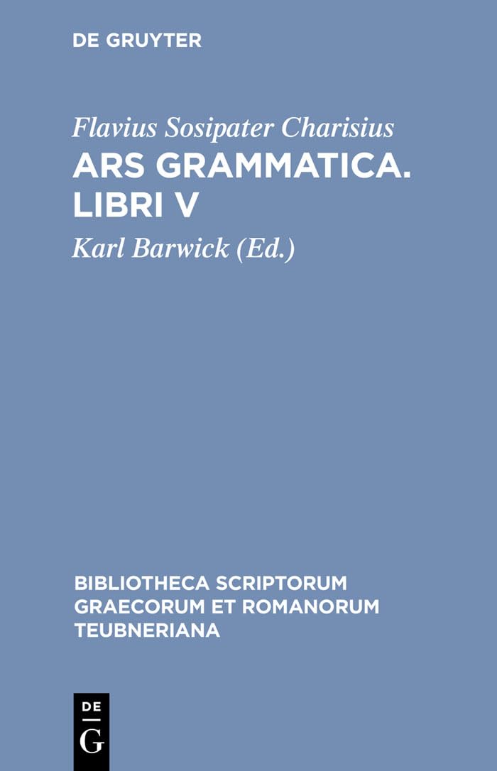 Ars grammatica. Libri V (Bibliotheca scriptorum Graecorum et Romanorum Teubneriana) (Latin Edition),Used
