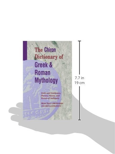 The Chiron Dictionary of Greek & Roman Mythology: Gods and Goddesses, Heroes, Places, and Events of Antiquity,Used