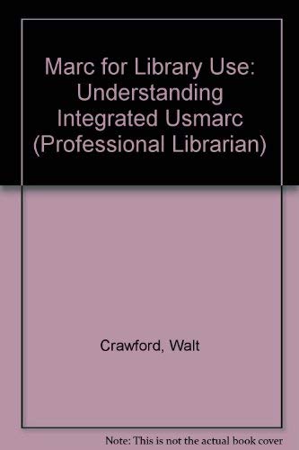 Marc for Library Use: Understanding Integrated Usmarc (Professional Librarian Series),Used