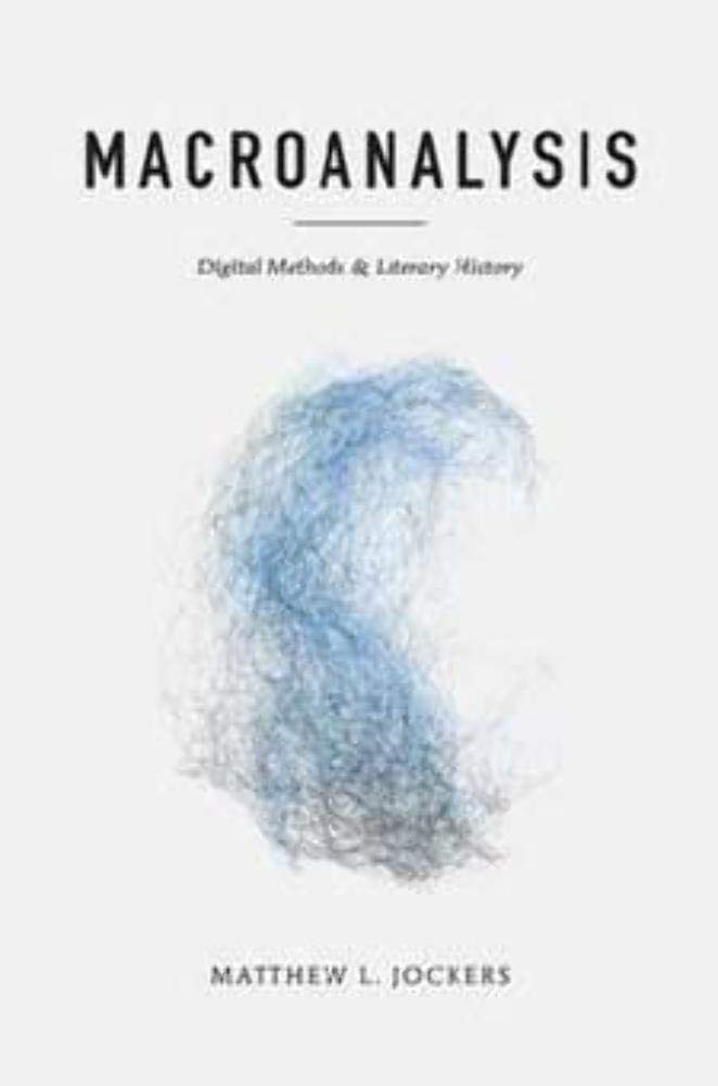 Macroanalysis: Digital Methods and Literary History (Topics in the Digital Humanities),Used
