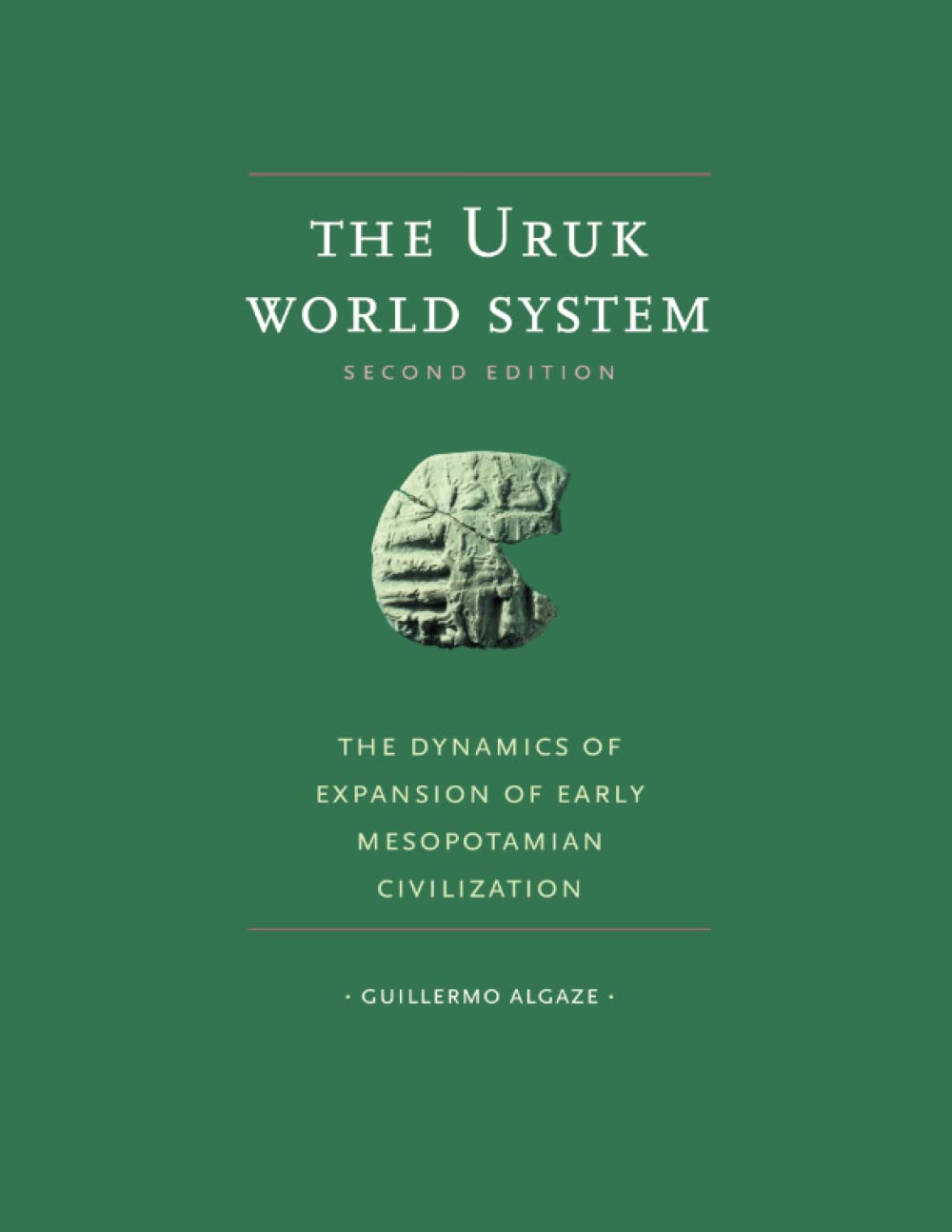 The Uruk World System: The Dynamics Of Expansion Of Early Mesopotamian Civilization, Second Edition,New