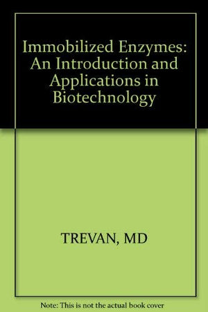 Immobilized Enzymes: An Introduction and Applications in Biotechnology,Used
