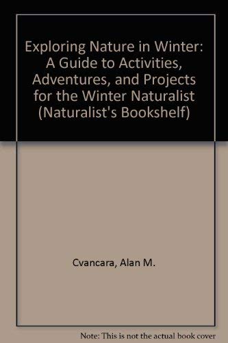 Exploring Nature in Winter: A Guide to Activities, Adventures, and Projects for the Winter Naturalist (Naturalist's Bookshelf),Used