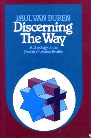 Discerning the Way: A Theology of the JewishChristian Reality,Used