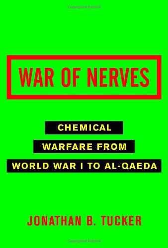 War Of Nerves: Chemical Warfare From World War I To Alqaeda
