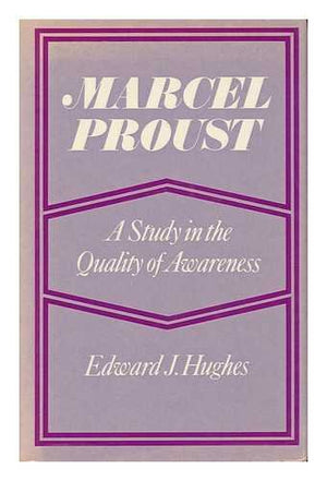 Marcel Proust: A Study in the Quality of Awareness