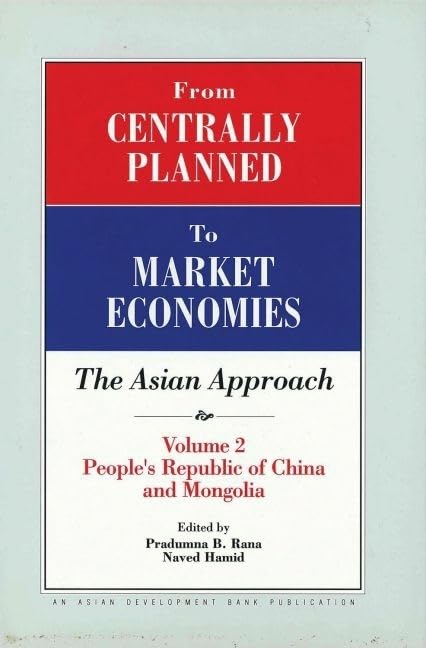 From Centrally Planned To Market Economies : The Asian Approach Volume 2: People'S Republic Of China And Mongolia-new