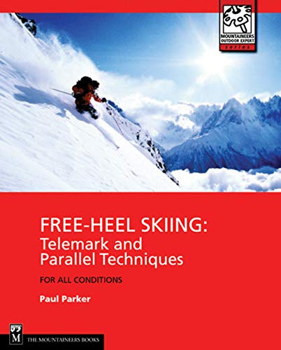 FreeHeel Skiing: Telemark and Parallel Techniques for All Conditions, 3rd Edition (Mountaineers Outdoor Expert),New