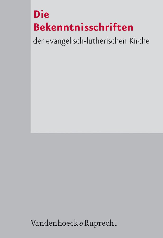 Die Bekenntnisschriften Der Evangelischlutherischen Kirche. Herausgegeben Im Gedenkjahr Der Augsburgischen Konfession 1930 (Ger,Used
