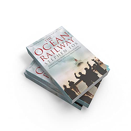 The Ocean Railway: Isambard Kingdom Brunel, Samuel Cunard and the Revolutionary World of the Great Atlantic Steamships,Used