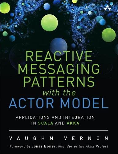Reactive Messaging Patterns With the Actor Model: Applications and Integration in Scala and Akka,Used