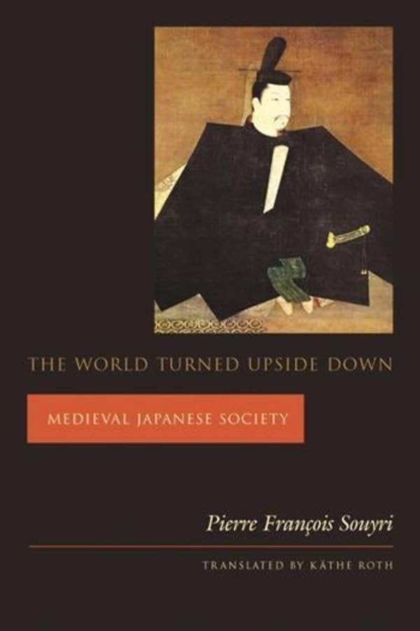 The World Turned Upside Down: Medieval Japanese Society (Asia Perspectives: History, Society, And Culture),New