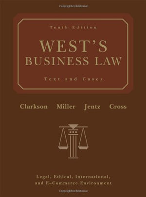 West's Business Law: Text and Cases  Legal, Ethical, International, and ECommerce Environment, 10th Edition,New