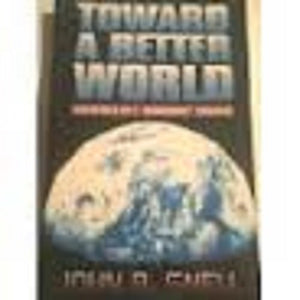 Toward a better world: Adventures of a 