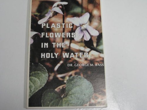 Plastic flowers in the holy water: Sermons on baptism,Used