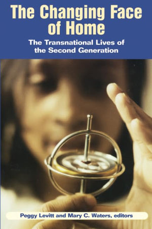 The Changing Face of Home: The Transnational Lives of the Second Generation,Used