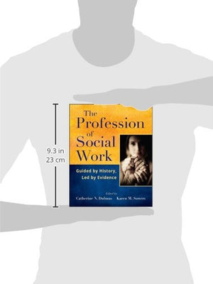 The Profession Of Social Work: Guided By History, Led By Evidence,New