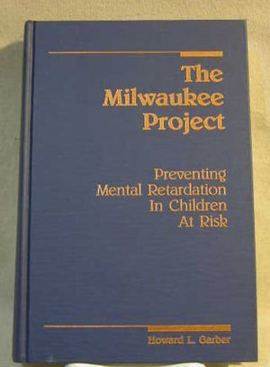 The Milwaukee Project Preventing Mental Retardation in Children at Risk,Used
