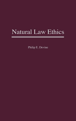 Natural Law Ethics (Contributions In Philosophy)