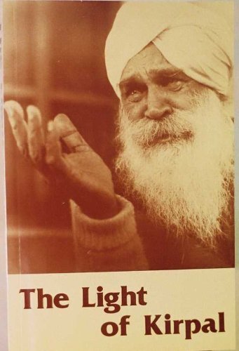 The light of Kirpal: Eightyseven intimate question & answer sessions between Sant Kirkal Singh Ji and his disciples, 19691971,Used