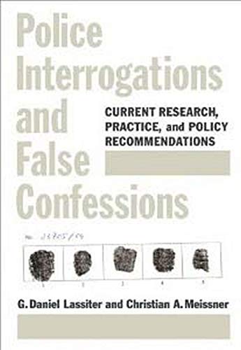 Police Interrogations And False Confessions: Current Research, Practice, And Policy Recommendations (Decade Of Behavior)