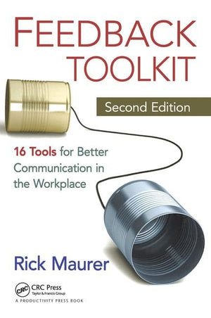 Feedback Toolkit: 16 Tools for Better Communication in the Workplace, Second Edition,Used