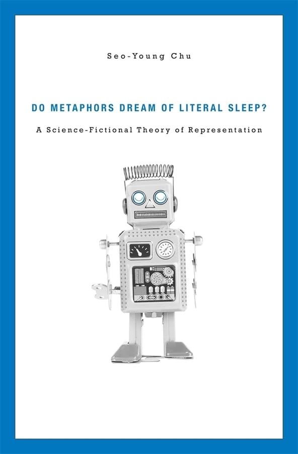 Do Metaphors Dream Of Literal Sleep? A Sciencefictional Theory Of Representation,New