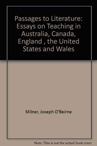 Passages to Literature: Essays on Teaching in Australia, Canada, England , the United States and Wales,Used
