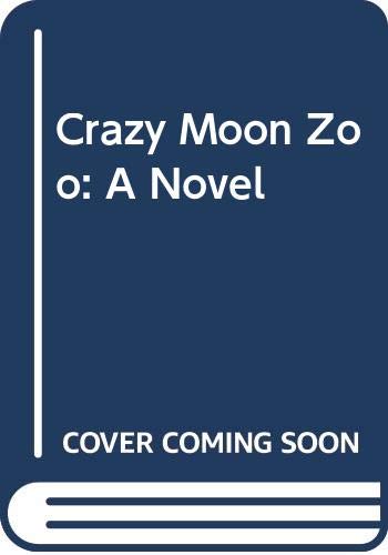 Crazy Moon Zoo: A Novel,Used