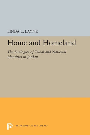 Home And Homeland: The Dialogics Of Tribal And National Identities In Jordan (Princeton Legacy Library, 5295),Used