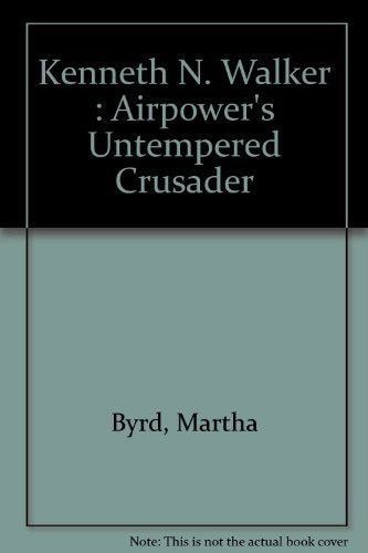 Kenneth N. Walker Airpower'S Untempered Crusader,Used