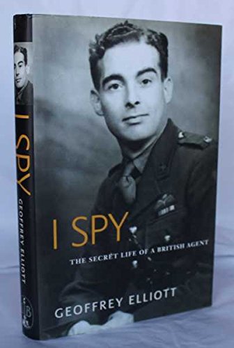 I Spy: The Secret Life Of A Secret Agent (Nigel West Intelligence Library)-new