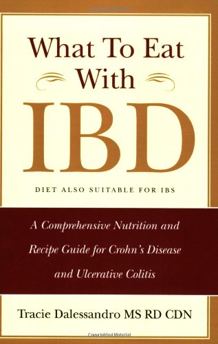 What to Eat With Ibd: A Comprehensive Nutrition and Recipe Guide for Crohn's Disease and Ulcerative Colitis,Used