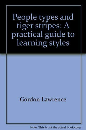 People types and tiger stripes: A practical guide to learning styles,Used