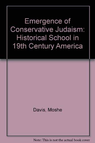 The emergence of Conservative Judaism: The historical school in 19th century America,Used