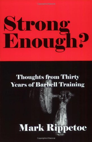 Strong Enough? Thoughts From Thirty Years Of Barbell Training,New