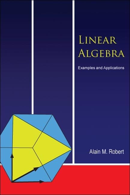 LINEAR ALGEBRA: EXAMPLES AND APPLICATIONS,Used
