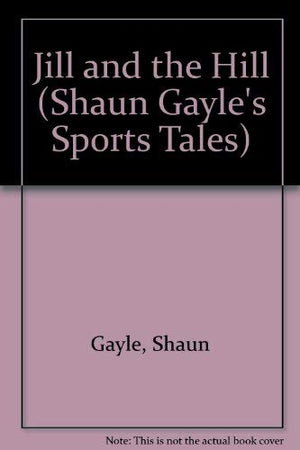 Jill and the Hill (Shaun Gayle's Sports Tales),Used