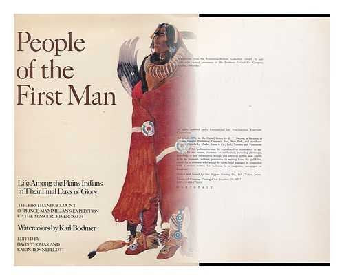 People of the First Man: Life Among the Plains Indians in Their Final Days of Glory: The Firsthand Account of Prince Maximilian',New