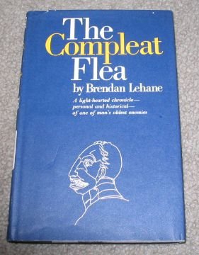 The Compleat Flea: A Lighthearted Chronicle, Personal and Historical, of One of Man's Oldest Enemies,Used