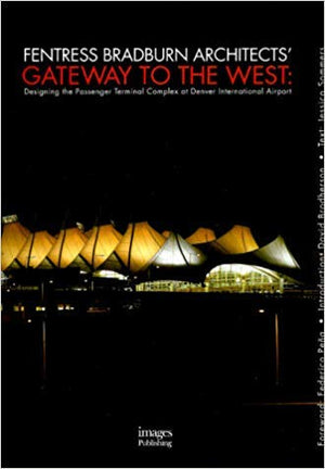 Gateway to the West: Designing the Passenger Terminal Complex at Denver International Airport,Used