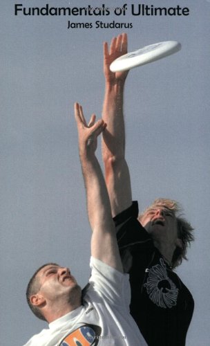 Fundamentals of Ultimate: The Complete Guide to Ultimate Frisbee,Used