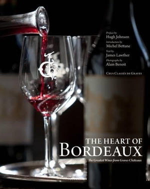 The Heart Of Bordeaux: The Greatest Wines From Graves Chteaux