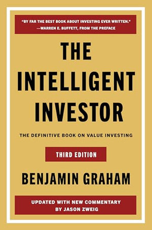 The Intelligent Investor Third Edition: The Timeless Guide To Value Investing And Financial Wisdom For A Volatile Market