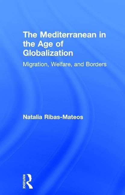 The Mediterranean in the Age of Globalization: Migration, Welfare, and Borders (Comparative Policy Evaluation),Used