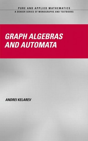 Graph Algebras And Automata (Chapman & Hall/Crc Pure And Applied Mathematics),Used