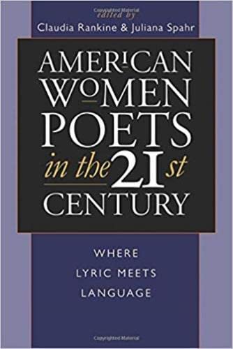 American Women Poets In The 21St Century: Where Lyric Meets Language (American Poets In The 21St Century)