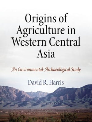 Origins of Agriculture in Western Central Asia: An EnvironmentalArchaeological Study,Used