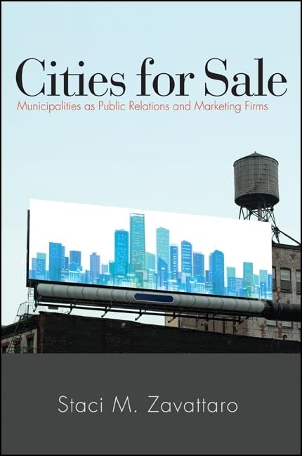 Cities for Sale: Municipalities as Public Relations and Marketing Firms,Used